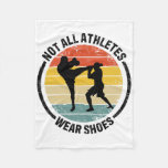 Kickboxing Kick Boxing Not All Athletes Wear Shoes Fleece Blanket