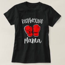Kickboxing Mama Womens Boxing Class Gift T-Shirt Kickboxing Mama Womens Boxing Class Gift T-Shirt