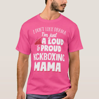Kickboxing Mom Loud And Proud Mama T-Shirt