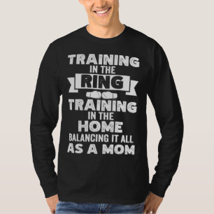 Kickboxing Mom Training In The Ring Home Balancing T-Shirt
