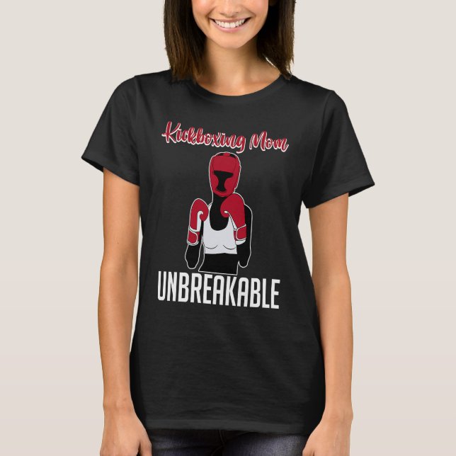 Kickboxing Mother Unbreakable Hobby Kickboxing T-Shirt (Front)