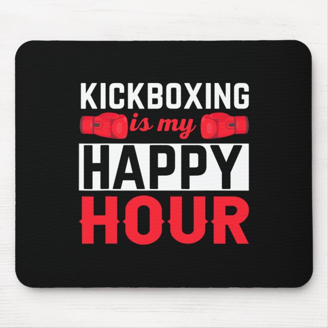 Kickboxing My Happy Hour Funny Kick Boxing  Mouse Pad (Front)