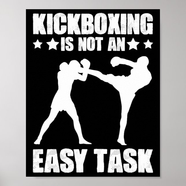 Kickboxing Not An Easy Task Boxing Martial Arts Ki Poster (Front)