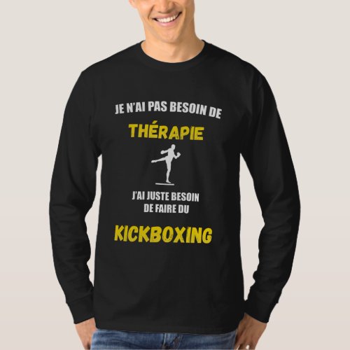 kickboxing pas besoin therapie T_Shirt