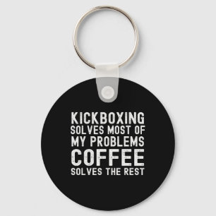 Kickboxing Solves Most Of My Problems Coffee Solve Keychain