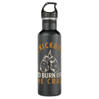 Kickboxing T - I Kickbox To Burn Off The Crazy 101 Stainless Steel Water Bottle