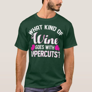 Kickboxing What Kind Of Wine Goes With Uppercuts T-Shirt