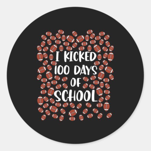 Kicked 100 Days Of School Football Player Student  Classic Round Sticker