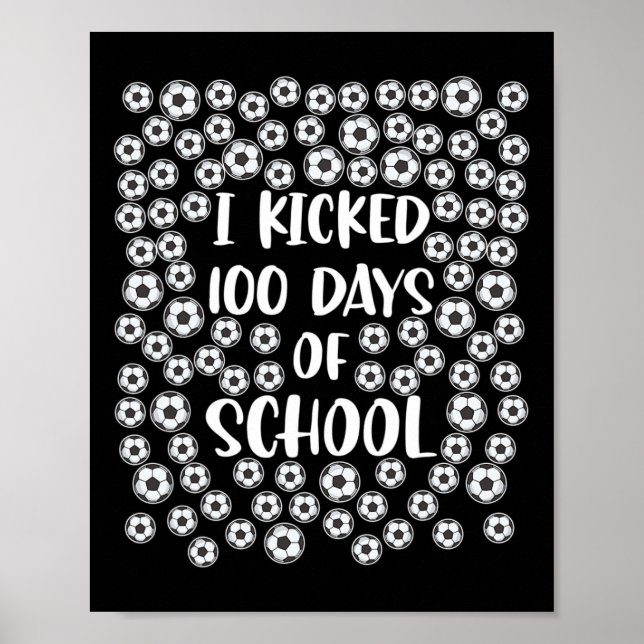 Kicked 100 Days Of School Soccer Player Student Co Poster (Front)