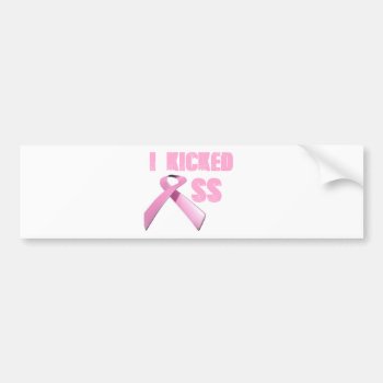 Kicked Butt Breast Cancer Survivor Bumper Sticker by Bahahahas at Zazzle