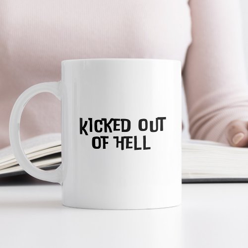 Kicked Out of Hell Typography Funny Devilish Humor Coffee Mug