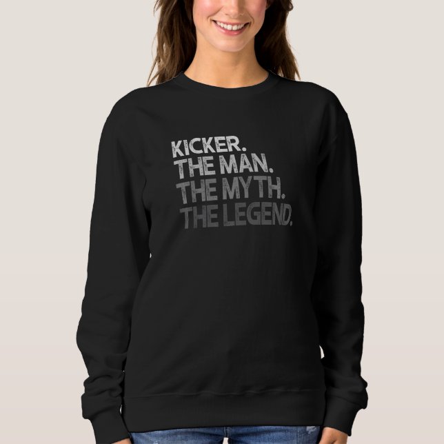 Kicker The Man Myth Legend Sweatshirt (Front)
