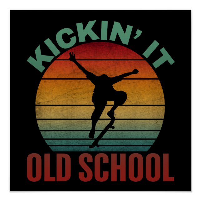 Kickin' It Old School Skateboarding Skateboard  Poster (Front)