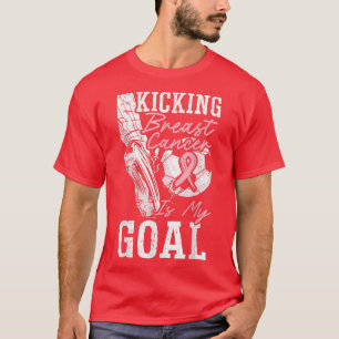 Kicking Breat Cancer Is My Goal Breast Cancer Awar T-Shirt