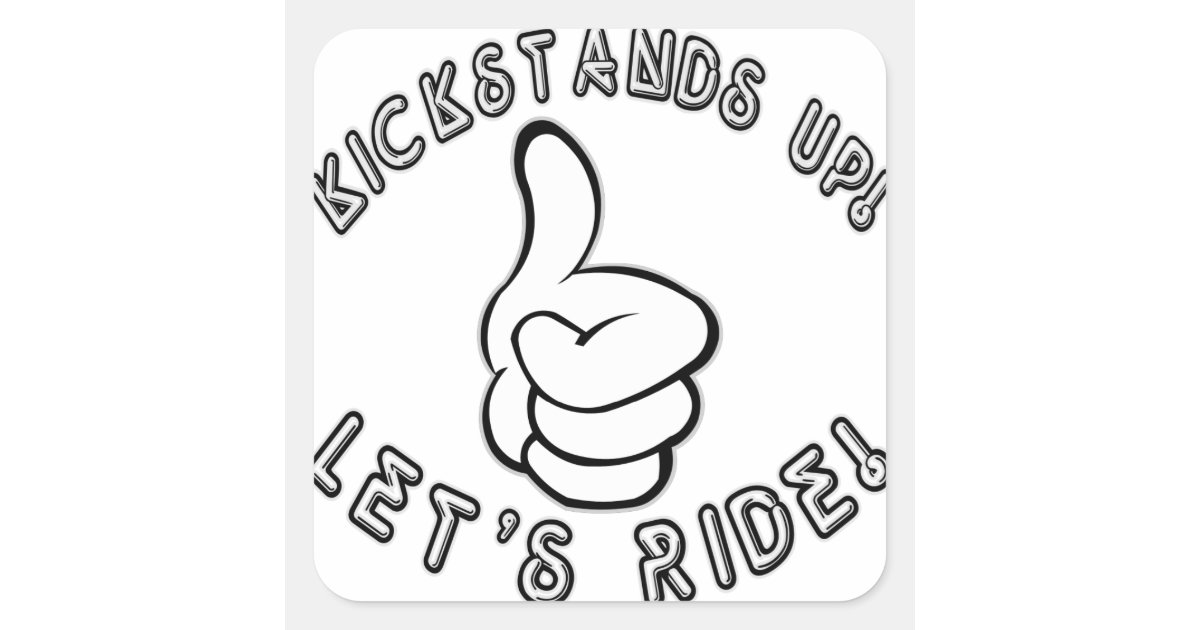 Kickstands Up let’s Ride Square Sticker Zazzle