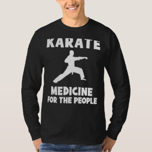 Kickstart the Fun - Karate Is Medicine for the Peo T-Shirt