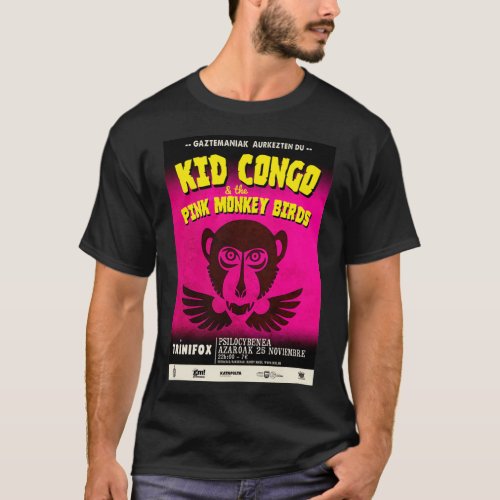 Kid Congo amp the Pink Monkey Birds T_Shirt