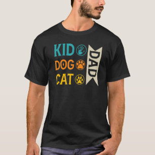 Kid Dad Dog Dad Cat Dad Paw God For Men Women Anim T-Shirt
