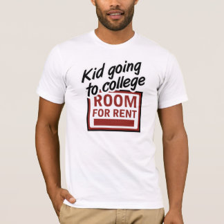 Kid Going to College Room For Rent T-Shirt
