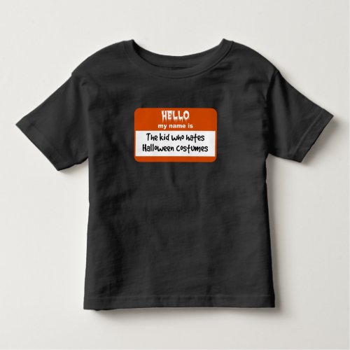 Kid Who Hates Halloween Costumes Nametag Toddler T_shirt