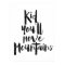Kid You'll Move Mountains