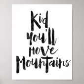 Kid You'll Move Mountains Poster | Zazzle