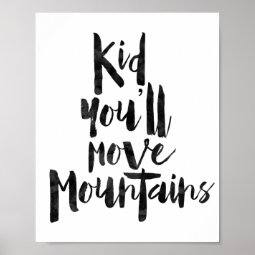 Kid You'll Move Mountains Poster | Zazzle