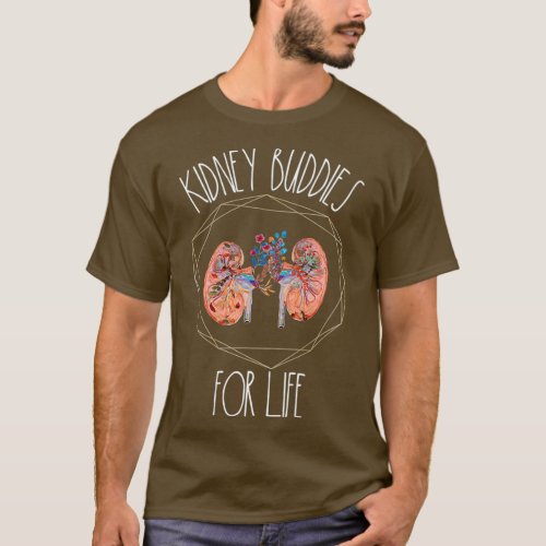 Kidney Buddies For Life Dialysis Patient Kidney T_Shirt