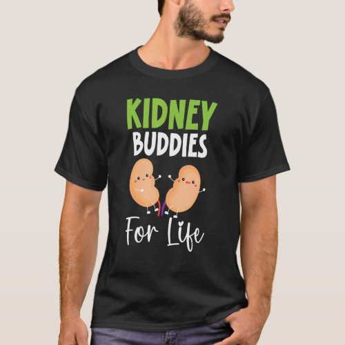 Kidney Buddies For Life Organ Donation Kidney Tran T_Shirt