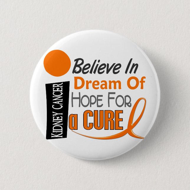 Kidney Cancer BELIEVE DREAM HOPE (Orange Ribbon) Pinback Button (Front)
