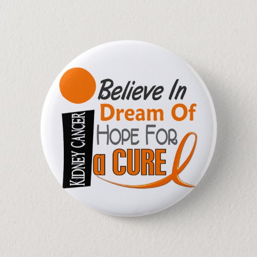 Kidney Cancer BELIEVE DREAM HOPE Orange Ribbon Pinback Button