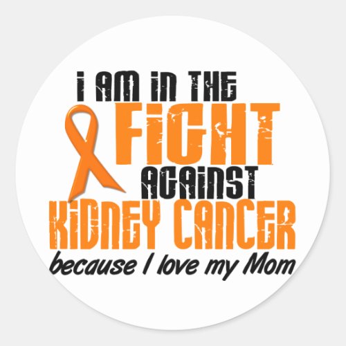 KIDNEY CANCER In The Fight For My Mom 1 Classic Round Sticker