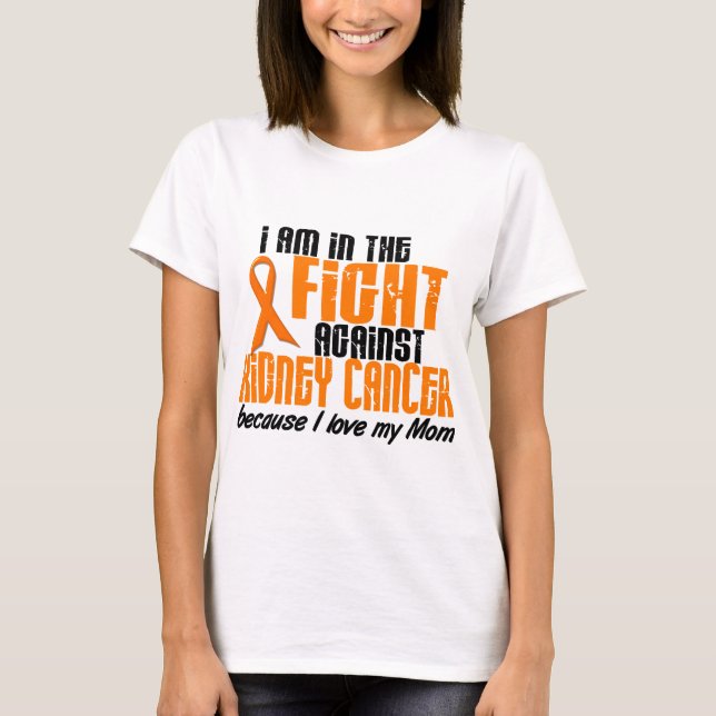 KIDNEY CANCER In The Fight For My Mom 1 T-Shirt (Front)