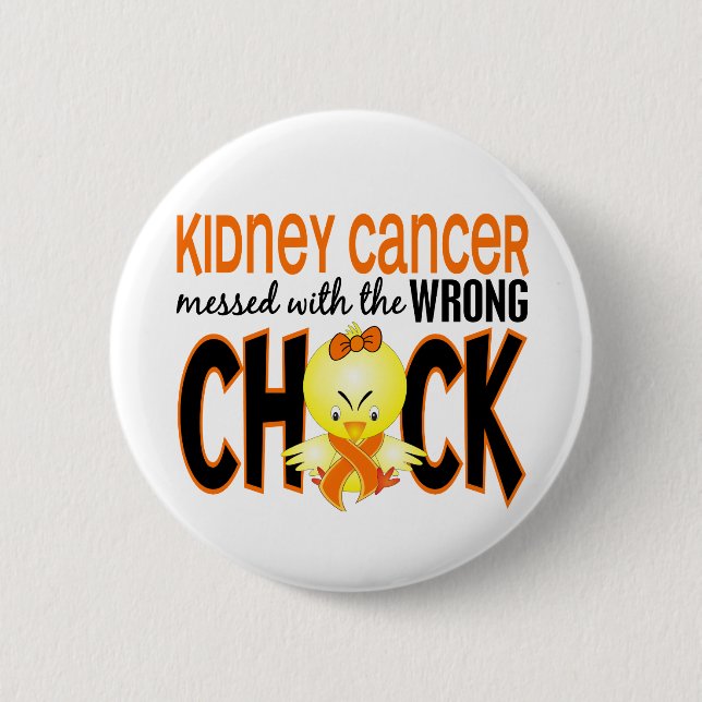 Kidney Cancer Messed With The Wrong Chick Button (Front)