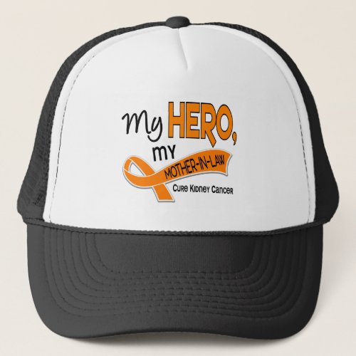 Kidney Cancer MY HERO MY MOTHER_IN_LAW 42 Trucker Hat
