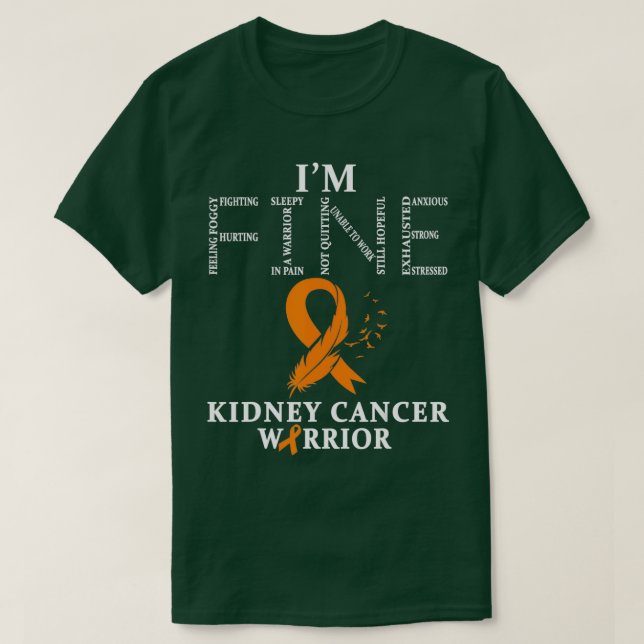 Kidney Cancer Warrior I'm Fine   1  T-Shirt (Design Front)