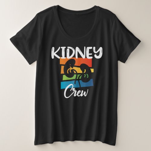 Kidney Crew Dialysis Nurse Nephrology Kidney Squad Plus Size T_Shirt