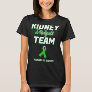 Kidney Dialysis Team Hemodialysis Nurse Patient St T-Shirt
