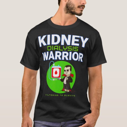 Kidney Dialysis Warrior Hemodialysis patient survi T_Shirt
