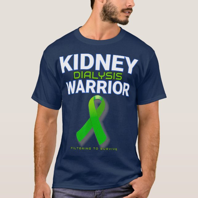 Kidney Dialysis Warrior Hemodialysis patient T-Shirt (Front)