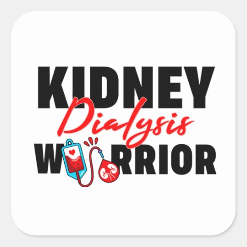 Kidney Dialysis Warrior Kidney Recipient  Square Sticker