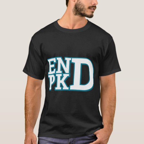 Kidney Disease Awareness End Pkd Fight 1   T_Shirt