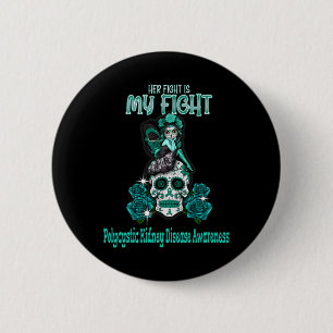 Kidney Disease Awareness Her Fight Is My Fight  Button