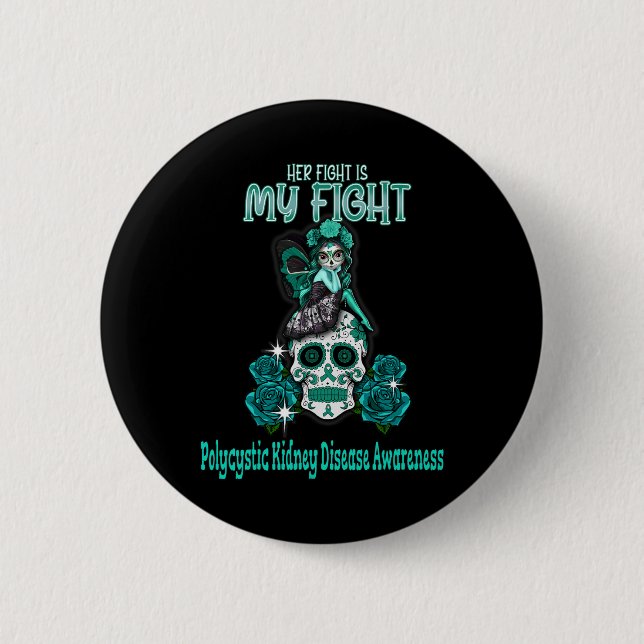 Kidney Disease Awareness Her Fight Is My Fight  Button (Front)
