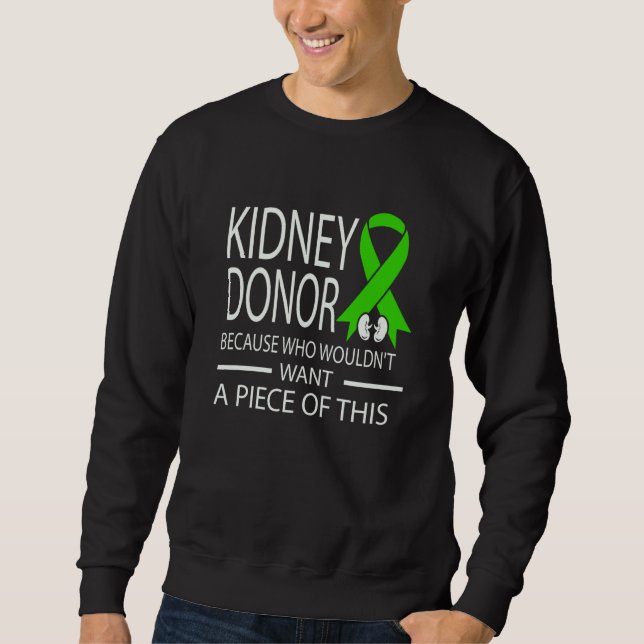 Kidney Disease Awareness I Am A Kidney Donor Sweatshirt (Front)