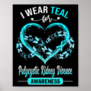 Kidney Disease Awareness I Wear Teal Butterfly Poster