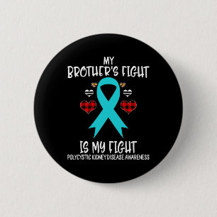Kidney Disease Awareness My Brother's Fight Is My  Button