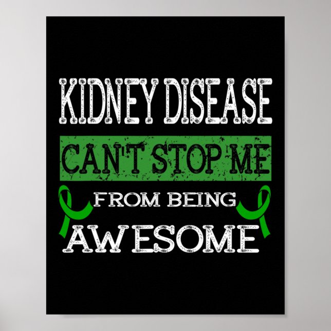 Kidney Disease Can't Stop Me From Being Awesome  Poster (Front)