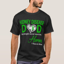 Kidney Disease Dad I Raised Mine T-Shirt