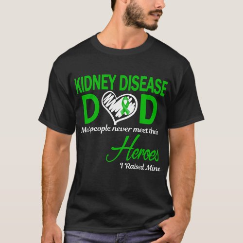 Kidney Disease Dad I Raised Mine T_Shirt